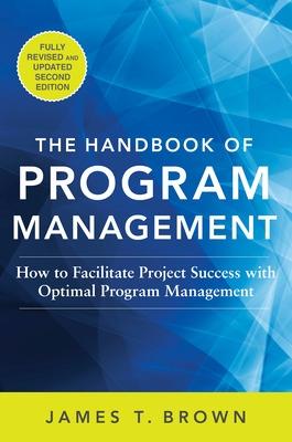 The Handbook of Program Management: How to Facilitate Project Success