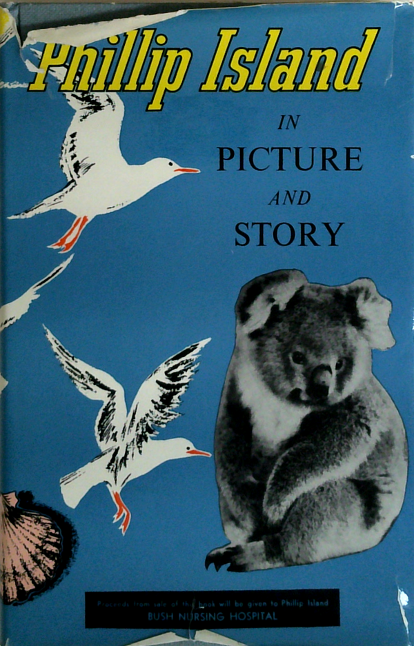 Phillip Island: In Picture And Story