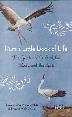 Rumi'S Little Book of Life: The Garden of the Soul, the Heart, and the