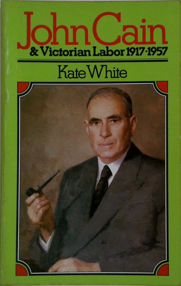 John Cain & Victorian Labor 1917-1957