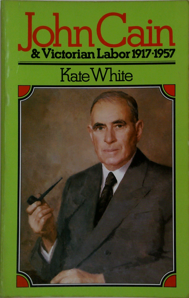 John Cain & Victorian Labor 1917-1957