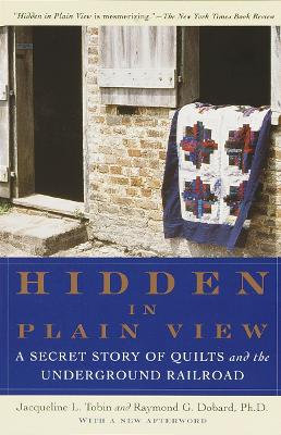 Hidden in Plain View: A Secret Story of Quilts and the Underground