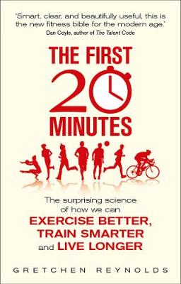 The First 20 Minutes: The Surprising Science of How We Can Exercise