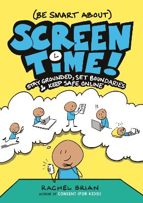 (Be Smart About) Screen Time!: Stay Grounded, Set Boundaries, and Keep