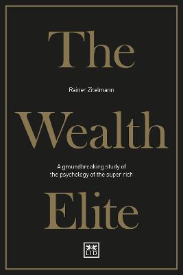 The Wealth Elite: A groundbreaking study of the psychology of the