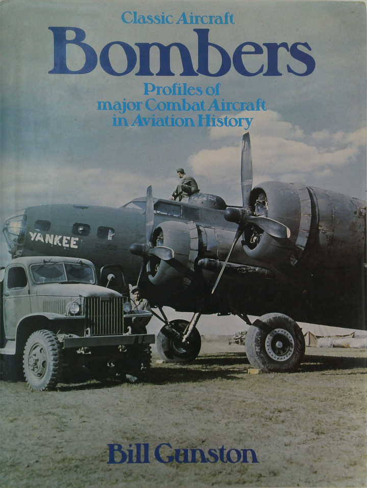 Classic Aircraft Bombers: Profiles Of Major Combat Aircraft In Aviation History