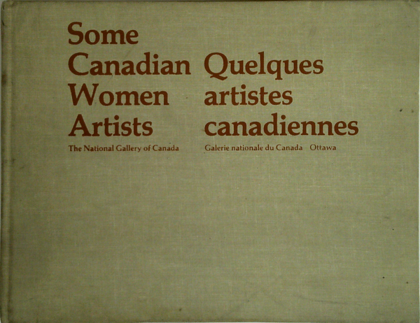 Some Canadian Women Artists; Quelques Artistes Canadiennes