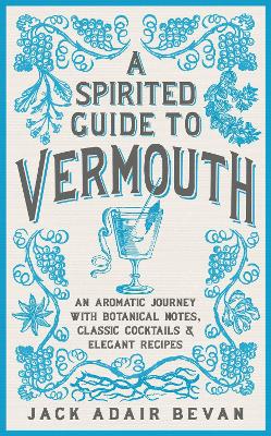A Spirited Guide to Vermouth: An aromatic journey with botanical