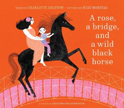 A Rose, a Bridge, and a Wild Black Horse: The Classic Picture Book,