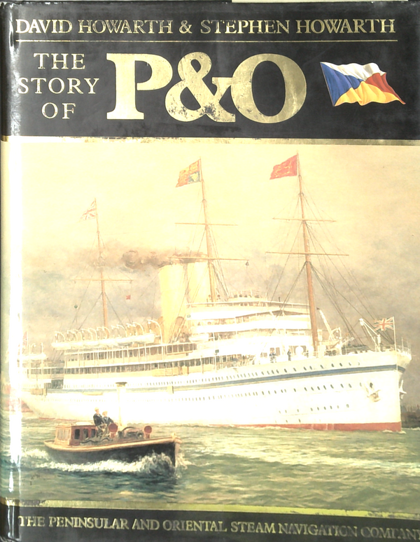 The Story Of P&O: The Peninsular And Oriental Steam Navigation Company