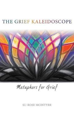 The Grief Kaleidoscope: Metaphors for Grief