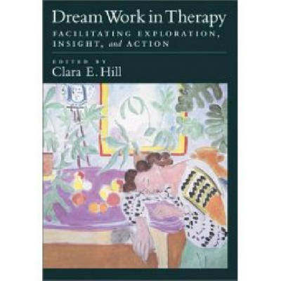 Dream Work in Therapy: Facilitating Exploration, Insight and Action