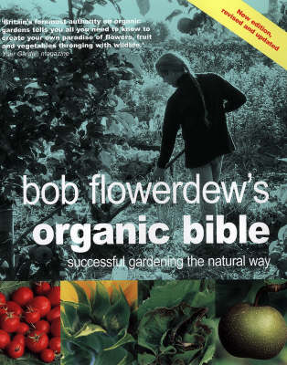 Bob Flowerdew's Organic Bible: Successful Gardening the Natural Way