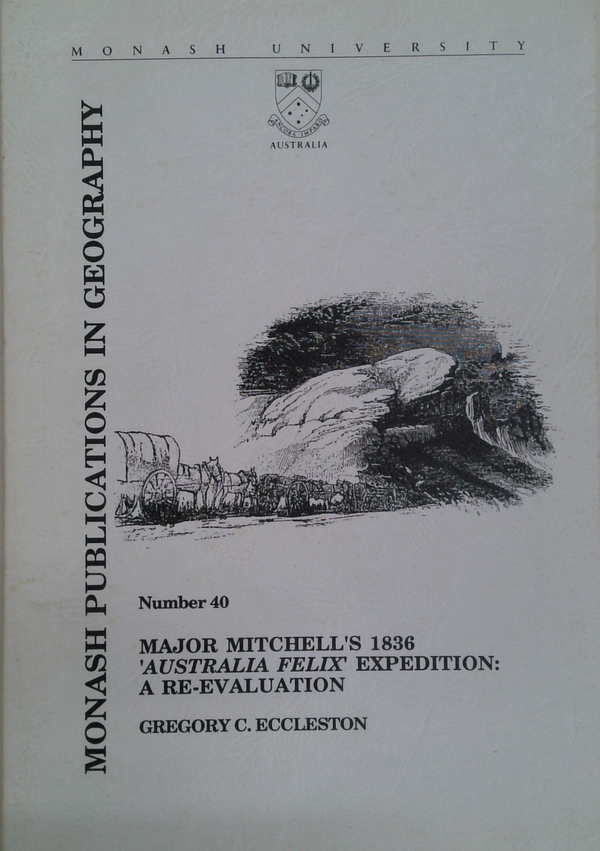 Major Mitchell's 1836 'Australia Felix' Expedition: A Re-Evaluation