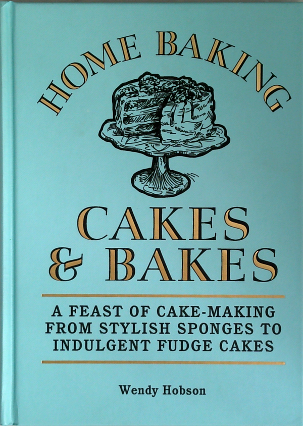 Home Baking: Cakes & Bakes
