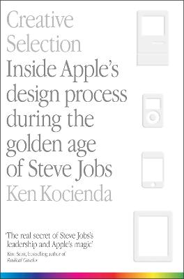 Creative Selection: Inside Apple's Design Process During the Golden