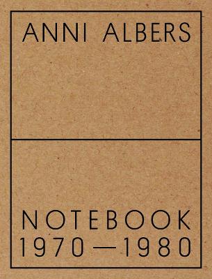 Anni Albers: Notebook 1970-1980