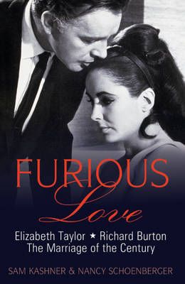 Furious Love: Elizabeth Taylor, Richard Burton and the Marriage of the