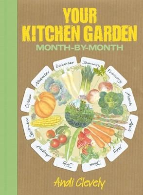 Your Kitchen Garden: Month-By-Month