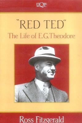 Red Ted: The Life Of E.G. Theodore