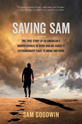 Save Sam Instructions.pdf Saving Sam: The True Story of an American's Disappearance in Syria and ...