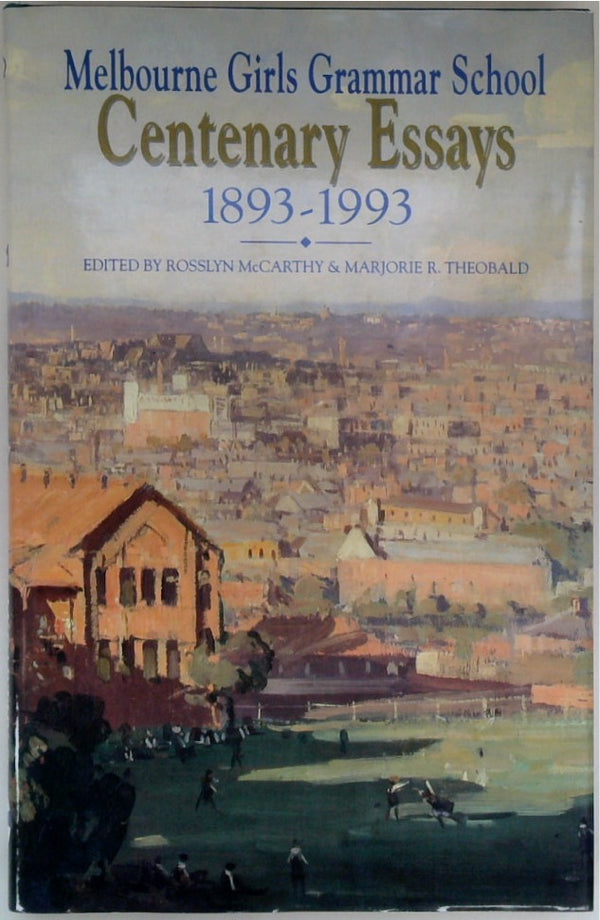 Melbourne Girls Grammar School Centenary Essays, 1893-1993