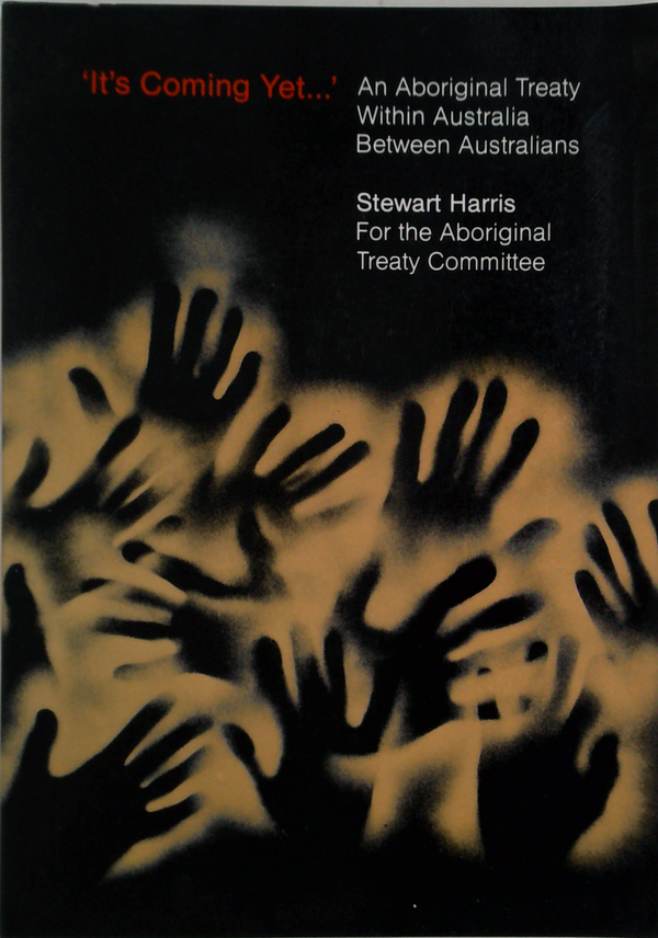 It's Coming Yet...: An Aboriginal Treaty Within Australia Between Australians