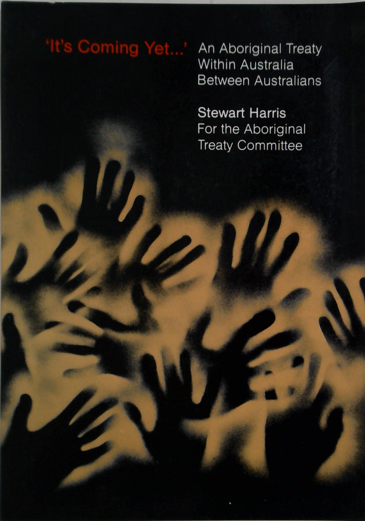 It's Coming Yet...: An Aboriginal Treaty Within Australia Between Australians