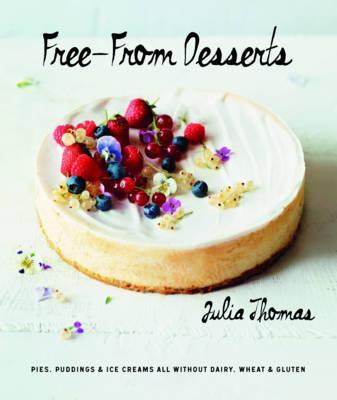 Free from Desserts: Pies, Puddings & Ice Creams All Without Dairy,