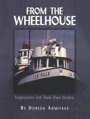 From the Wheelhouse: Tugboaters Tell Their Own Stories