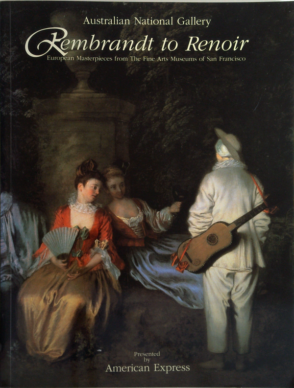 Rembrandt To Renoir: European Masterpieces From The Fine Arts Museums Of San Francisco