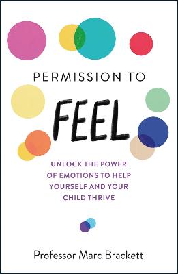 Permission to Feel: Unlock the power of emotions to help yourself and