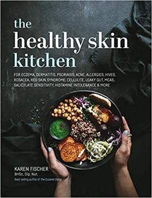 The Healthy Skin Kitchen: For Eczema, Dermatitis, Psoriasis, Acne,