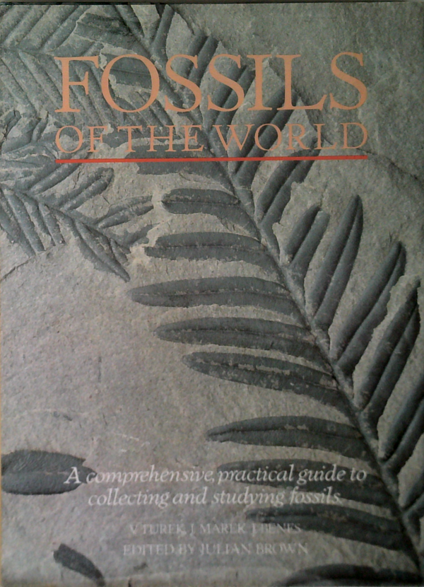 Fossils Of The World: A Comprehensive Practical Guide To Collecting And Studying Fossils
