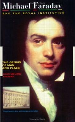 Michael Faraday and The Royal Institution: The Genius of Man and Place