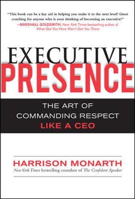 Executive Presence:  The Art of Commanding Respect Like a CEO