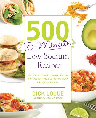 500 15-Minute Low Sodium Recipes: Fast and Flavorful Low-Salt Recipes