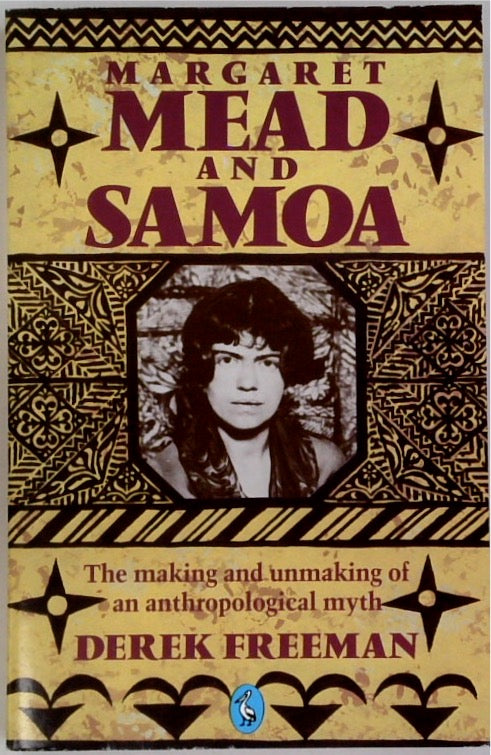 Margaret Mead and Samoa: The Making and Unmaking of an Anthropological Myth