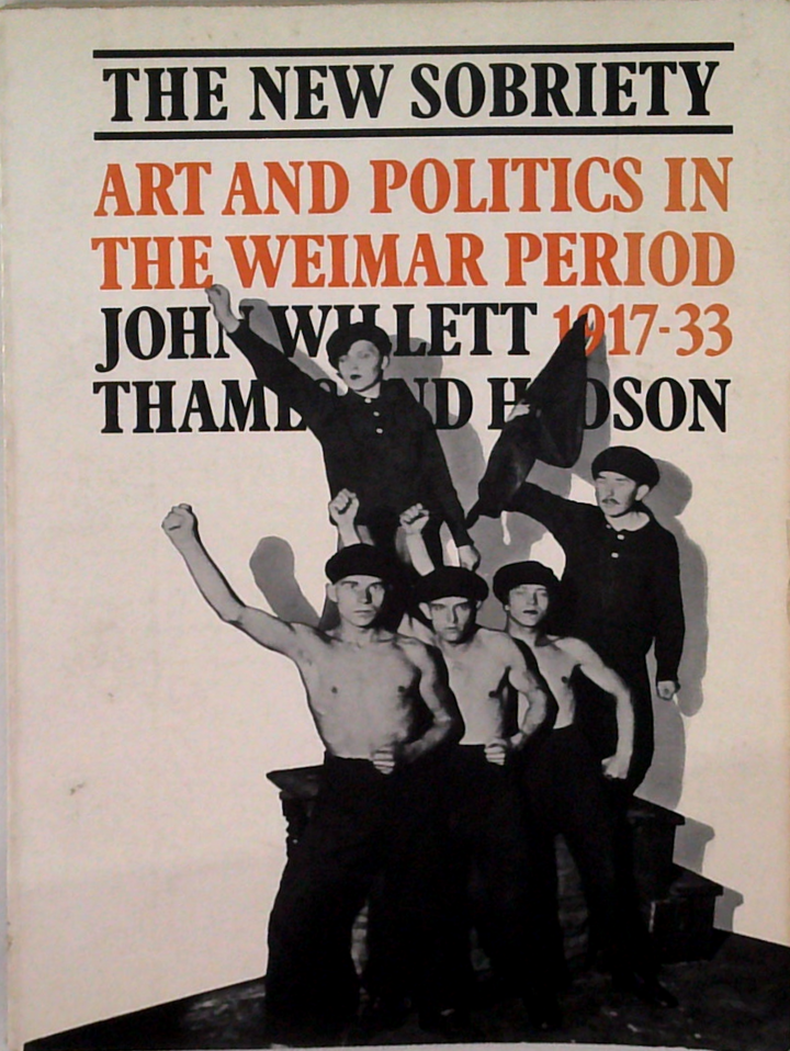 The New Sobriety: Art And Politics In The Weimar Period