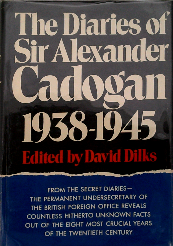 The Diaries Of Sir Alexander Cadogan 1938-1945
