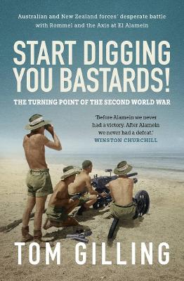 Start Digging, You Bastards!: Australian and New Zealand forces'