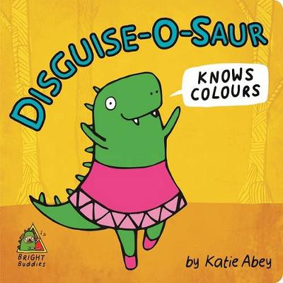 Bright Buddies: Disguise-o-Saur Knows Colours