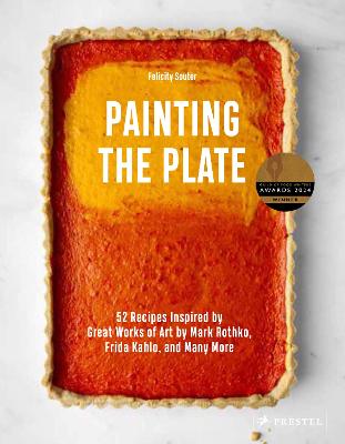 Painting the Plate: 52 Recipes Inspired by Great Works of Art from