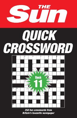 The Sun Quick Crossword Book 11: 250 fun crosswords from Britain's favourite newspaper (The Sun Puzzle Books)