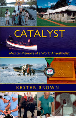 Catalyst: Medical Memoirs of a World Anaesthetist