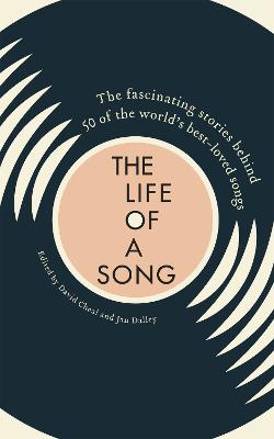 The Life of a Song Volume 1: The fascinating stories behind 50 of the