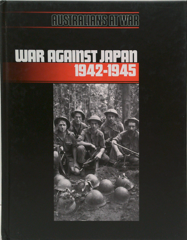 Australians At War: War Against Japan 1942-1945