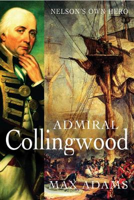 Admiral Collingwood: Nelson's Own Hero