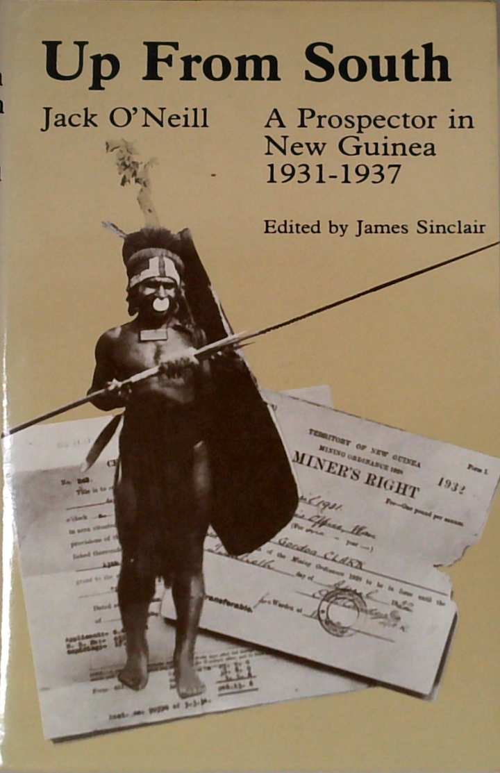 Up From South: A Prospector In New Guinea 1931-1937