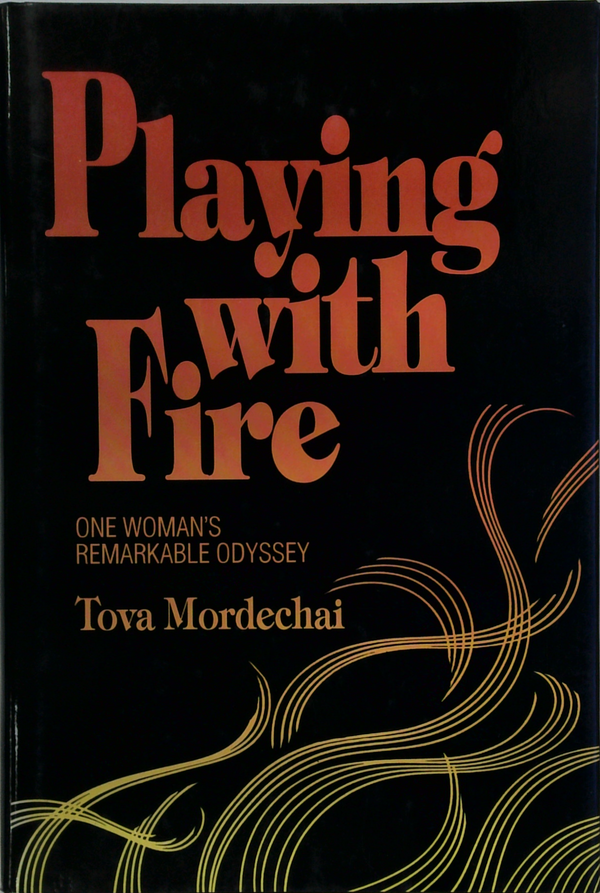 Playing With Fire: One Woman'S Remarkable Odyssey